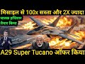 100x Cheaper Than a Missile and 2x More Lethal Weapon Ready | A29 Super Tucano Offered