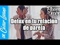 Detox en tu relación de pareja |Por el Placer de Vivir