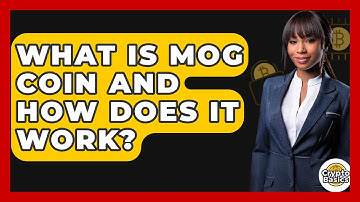 What Is MOG Coin and How Does It Work? | CryptoBasics360 News
