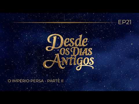 26/07/2026 - [Desde os dias antigos] - ICM - EP20 - "O Império Persa" - Parte 2.