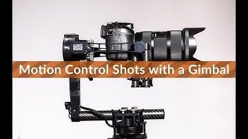 Motion Control Shots with a Gimbal [TUTORIAL]