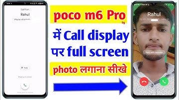 Poco m6 Pro 5g call photo setting | poco M6 pro 5g me call display par full screen photo setting