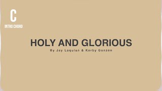 Holy and Glorious (Lyrics with Chords)