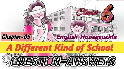 A Different Kind of School ||  Question-Answers || Class-6 || Chapter-5 || Honeysuckle- English