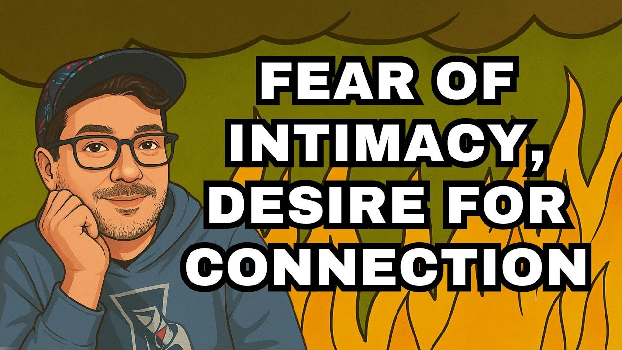 Fear of Intimacy, Desire for Connection - YouTube