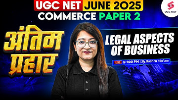 UGC NET Commerce Marathon Class 2025 | Legal Aspects of Business UGC NET Commerce By Bushra Mam