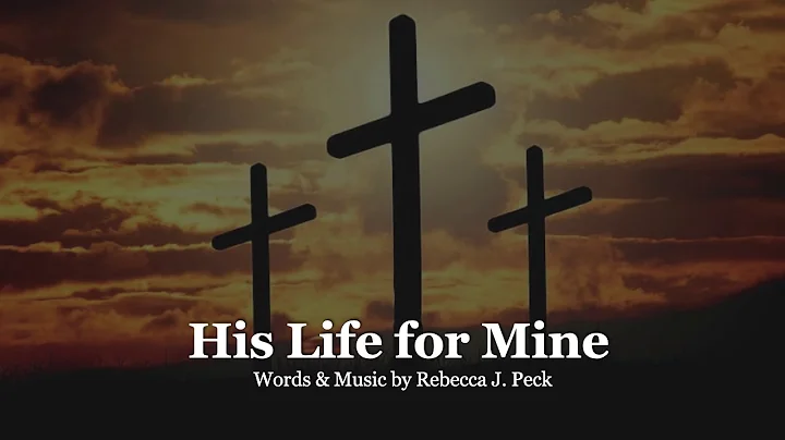 His Life for Mine by Rebecca J. Peck