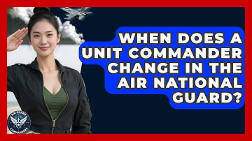 When Does a Unit Commander Change in the Air National Guard? - Air Guard Commanders