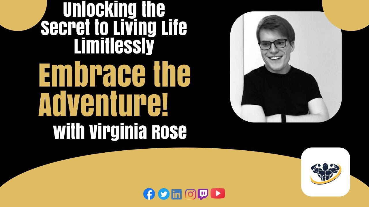 Unlocking the Secret to Living Life Limitlessly: Embrace the Adventure! with Virginia Rose