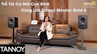 Trổ Tài Ca Hát Cực Đỉnh Với Tannoy Mornitor Gold 8 - Đẳng Cấp - Sang Trọng - Chất Âm Tuyệt Vời