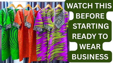 READY TO WEAR BUSINESS.. WHAT YOU NEED TO KNOW BEFORE STARTING 