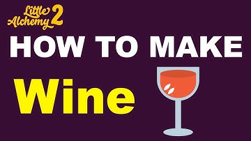 How to Make Wine in Little Alchemy 2? | Step by Step Guide!