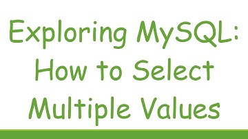 Exploring MySQL: How to Select Multiple Values
