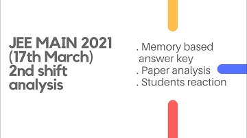 JEE Mains 2021 March 17 Shift 2 paper analysis , answer keys , difficulty level , most asked topics