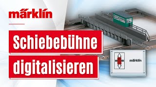 Märklin Schiebebühne 72941 digitalisieren