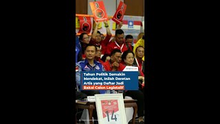 Tahun Politik Semakin Mendekat, Inilah Deretan Artis yang Daftar Jadi Bacaleg DPR RI