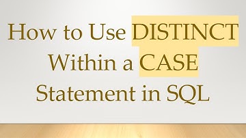 How to Use DISTINCT Within a CASE Statement in SQL