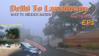 Ep1 | Delhi to Lansdowne Road Trip by Car 2022 🚗 | Lansdowne Uttarakhand in Monsoon | Hidden Gateway