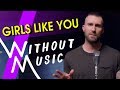 أغنية MAROON 5 - Girls Like You ft Cardi B (#WITHOUTMUSIC Parody)