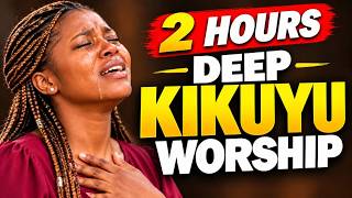 2 HOURS DEEP KIKUYU WORSHIP SONGS MIX | NYIMBO CIA MAHOYA | PAUL WAIGANJO | DJ ALBAKIM