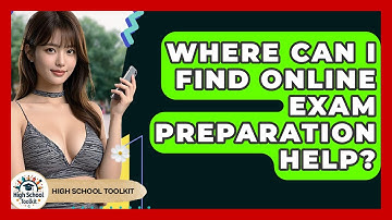Where Can I Find Online Exam Preparation Help? - High School Toolkit