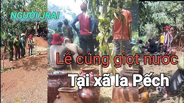 Lễ cúng giọt nước tại xã Ia Pếch, huyện Ia Grai, Gia Lai