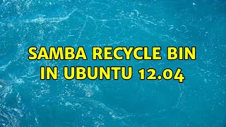 Samba Recycle Bin in Ubuntu 12.04