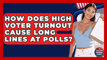 How Does High Voter Turnout Cause Long Lines At Polls? - First Time Voter Expert