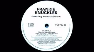 (1992) Frankie Knuckles feat. Roberta Gilliam - Workout [David Morales 1992 Vocal RMX]