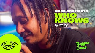 Bugs and Roots - 'Who Knows' by Proteje | Reggae Cover | Live Kaya Sesh