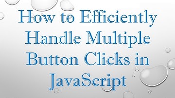 How to Efficiently Handle Multiple Button Clicks in JavaScript