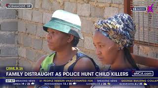 Family distraught as police hunt child killers