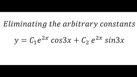 Calculus Help: Eliminating the arbitrary constants - y=C_1 e^2x cos3x+C_2  e^2x sin3x