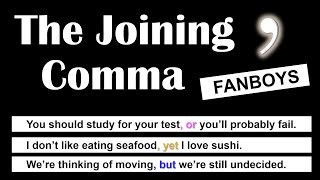 The Joining Comma: How to Use Commas with Coordinating Conjunctions (FANBOYS)