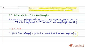 Let U be the set of alltriangles in a plane. If A is the set of all triangles with at least one...