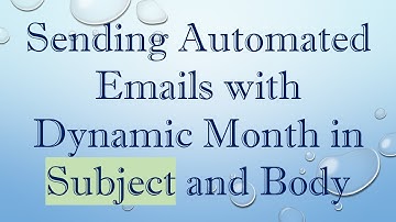 Sending Automated Emails with Dynamic Month in Subject and Body