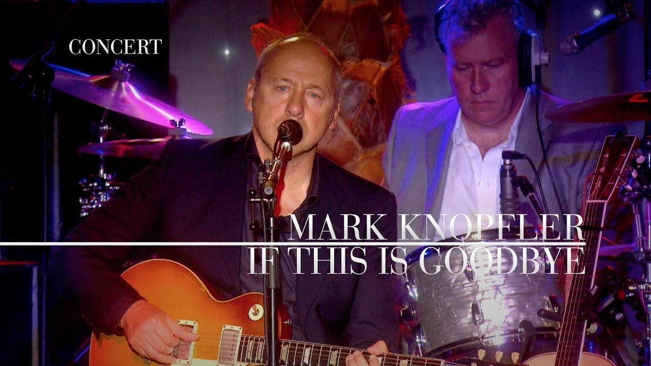 Mark Knopfler   If This Is Goodbye An Evening With Mark Knopfler 2009