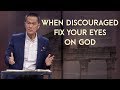 First Things First - When Discouraged: Fix Your Eyes on God - Peter Tanchi