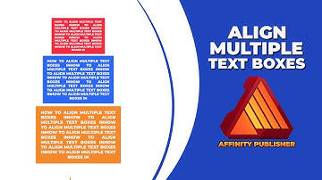 How to align multiple text boxes in affinity publisher