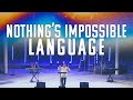 Nothing's Impossible Language | Tim Sheets