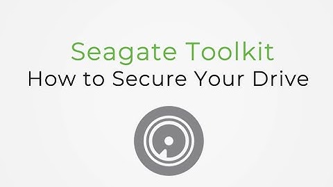 Seagate Toolkit – How to Secure Your Seagate Drive in Windows