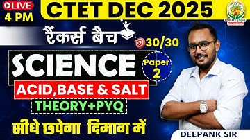 CTET DEC 2025 Science Paper 2 Classes | Acid Base & Salt | Science Theory & PYQ | Deepank Sir