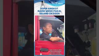 TETAP KERJA MESKI SAKIT! Kisah Pilu Sopir Angkot di Jakarta Rela Narik Meski Pakai Selang Oksigen