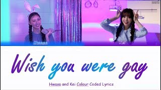 [QUEENDOM] KEI X HWASA - Wish You Were Gay (Eng) Color Coded Lyrics/한국어 가사