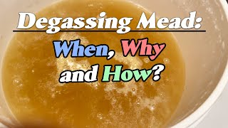 Degassing Mead: When, Why and How