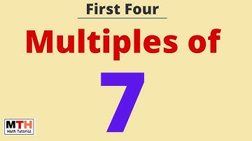 First four multiples of 7