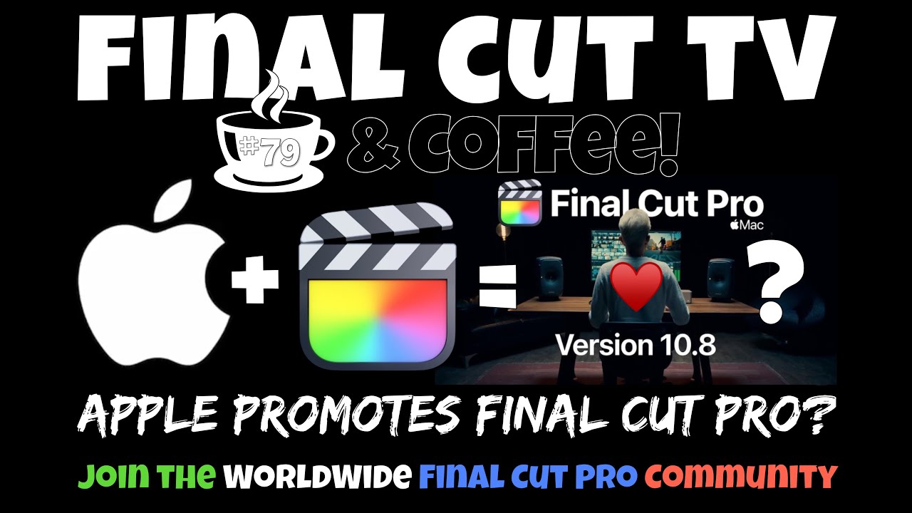 Apple Promotes Final Cut Pro? Final Cut TV & Coffee #79 - YouTube