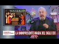 A fondo  presencia e influencia de la magia en nuestra vida cotidiana actual