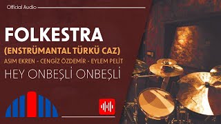 Folkestra - Hey Onbeşli Onbeşli (Official Audio)