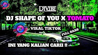 DJ SHAPE OF YOU X TOMATO || VIRAL TIKTOK ( BEAT AND BASS ) SLOWRED